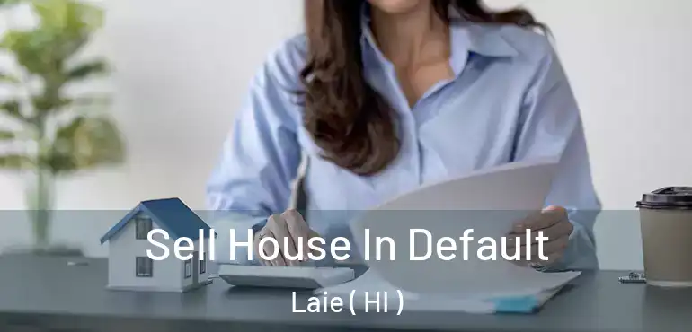  Sell House In Default Laie ( HI )