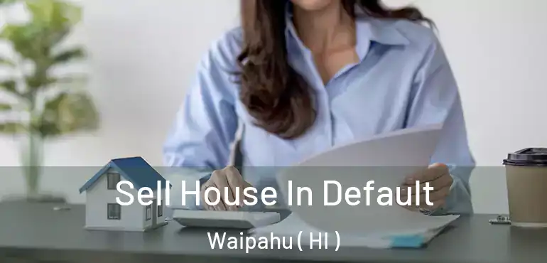  Sell House In Default Waipahu ( HI )