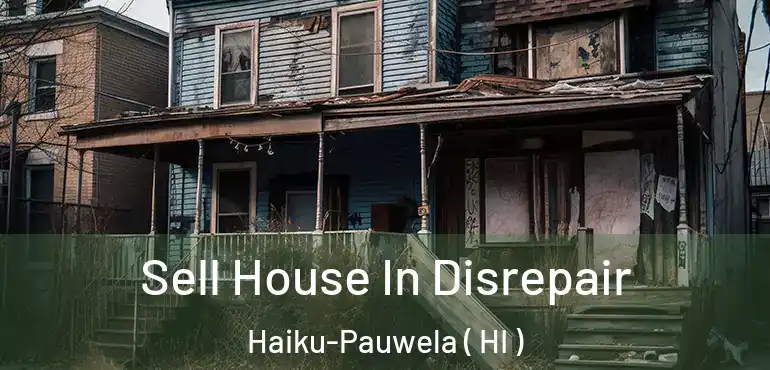  Sell House In Disrepair Haiku-Pauwela ( HI )