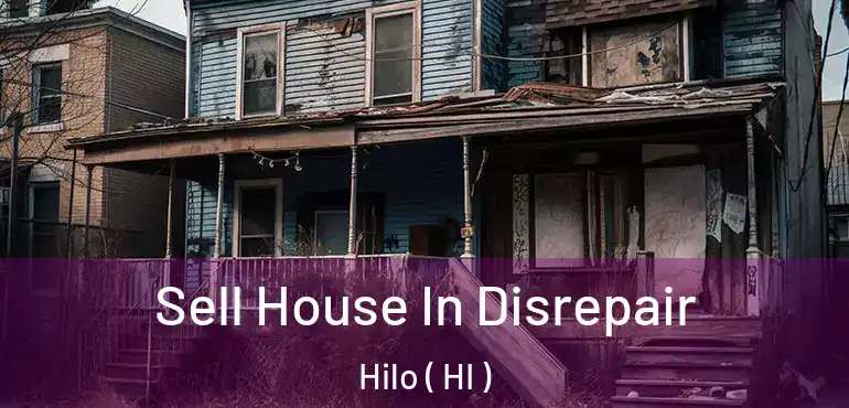  Sell House In Disrepair Hilo ( HI )