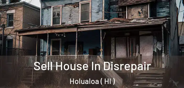  Sell House In Disrepair Holualoa ( HI )