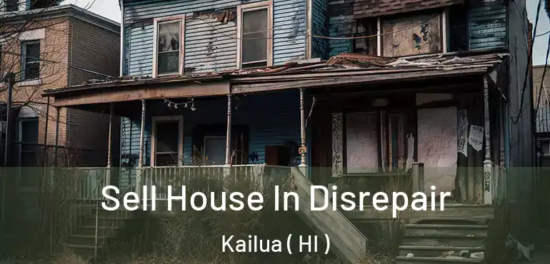  Sell House In Disrepair Kailua ( HI )