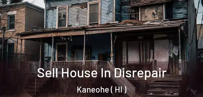  Sell House In Disrepair Kaneohe ( HI )