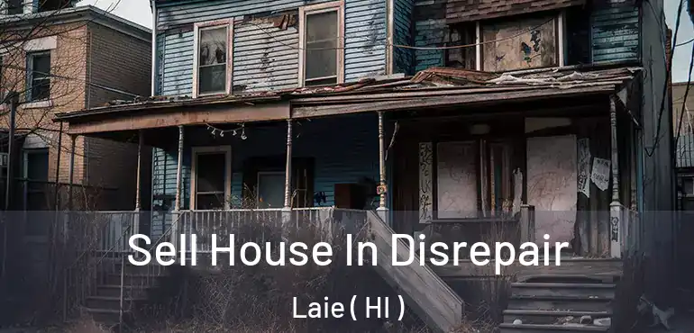  Sell House In Disrepair Laie ( HI )