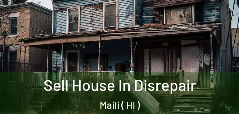  Sell House In Disrepair Maili ( HI )