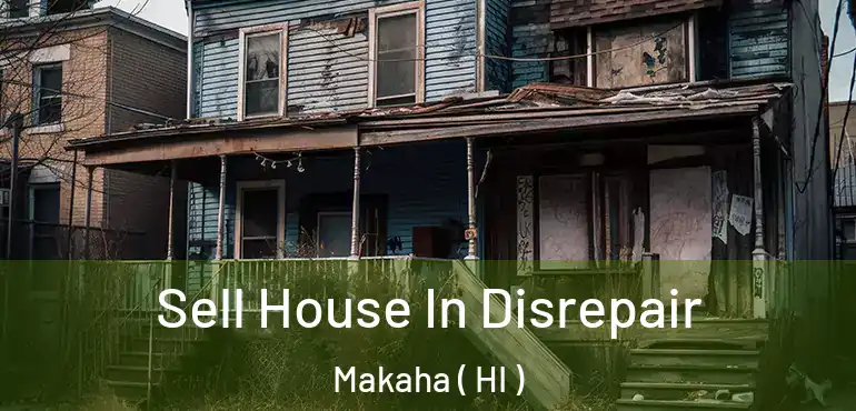 Sell House In Disrepair Makaha ( HI )