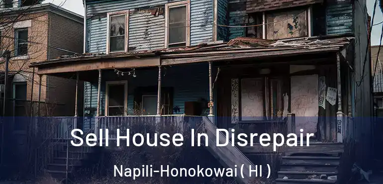  Sell House In Disrepair Napili-Honokowai ( HI )