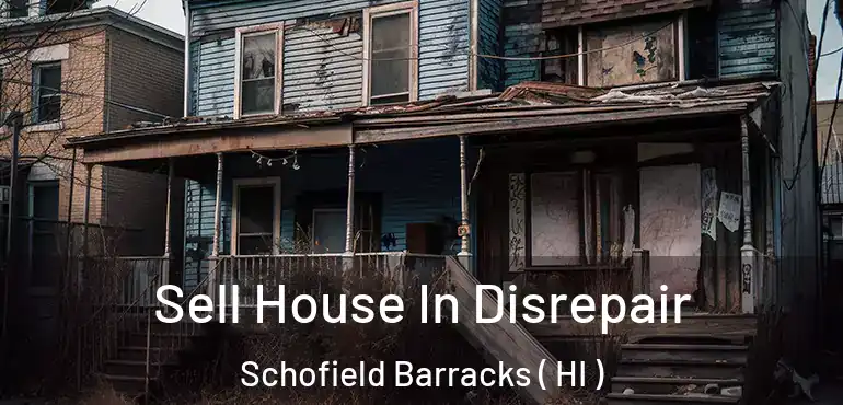 Sell House In Disrepair Schofield Barracks ( HI )