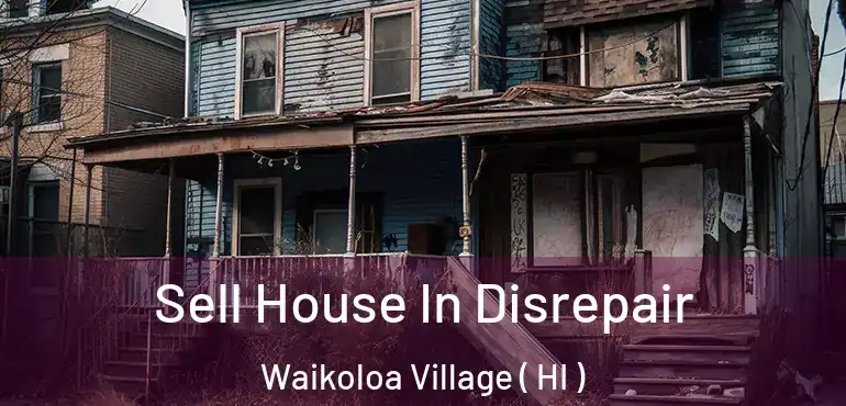  Sell House In Disrepair Waikoloa Village ( HI )