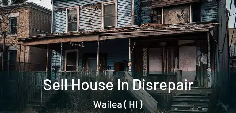  Sell House In Disrepair Wailea ( HI )
