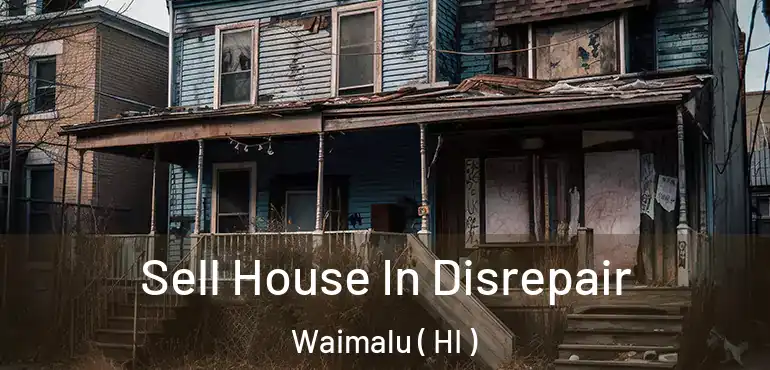  Sell House In Disrepair Waimalu ( HI )
