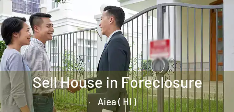  Sell House in Foreclosure Aiea ( HI )