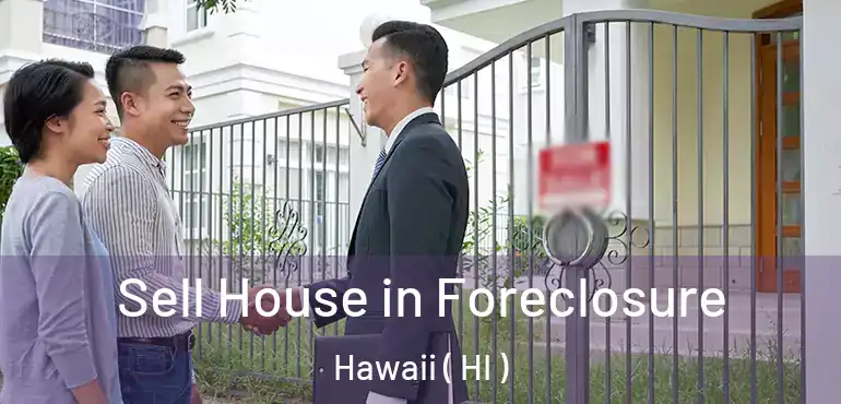  Sell House in Foreclosure Hawaii ( HI )