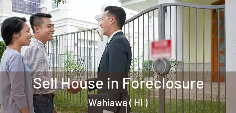  Sell House in Foreclosure Wahiawa ( HI )