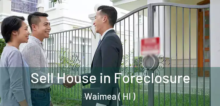  Sell House in Foreclosure Waimea ( HI )