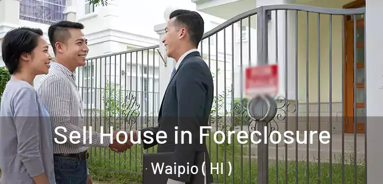  Sell House in Foreclosure Waipio ( HI )