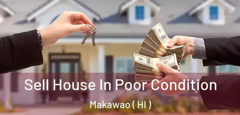  Sell House In Poor Condition Makawao ( HI )