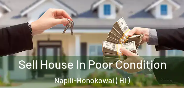  Sell House In Poor Condition Napili-Honokowai ( HI )