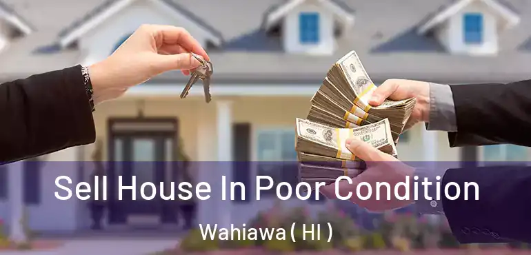  Sell House In Poor Condition Wahiawa ( HI )