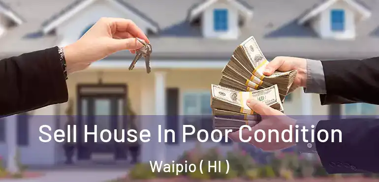  Sell House In Poor Condition Waipio ( HI )