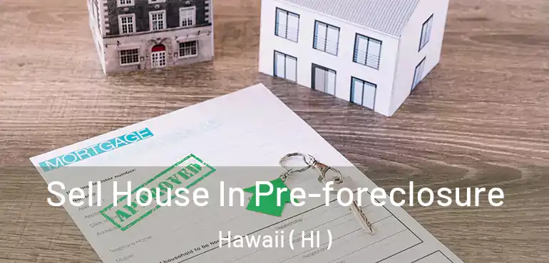  Sell House In Pre-foreclosure Hawaii ( HI )