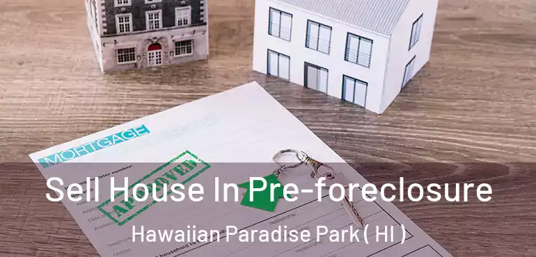  Sell House In Pre-foreclosure Hawaiian Paradise Park ( HI )