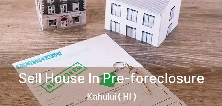 Sell House In Pre-foreclosure Kahului ( HI )