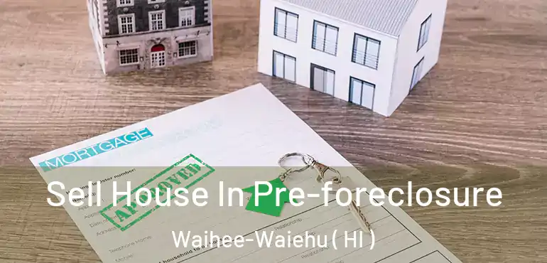  Sell House In Pre-foreclosure Waihee-Waiehu ( HI )