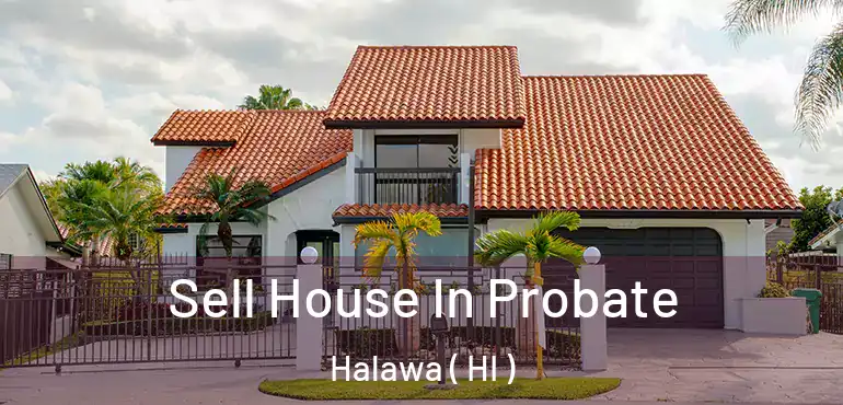  Sell House In Probate Halawa ( HI )