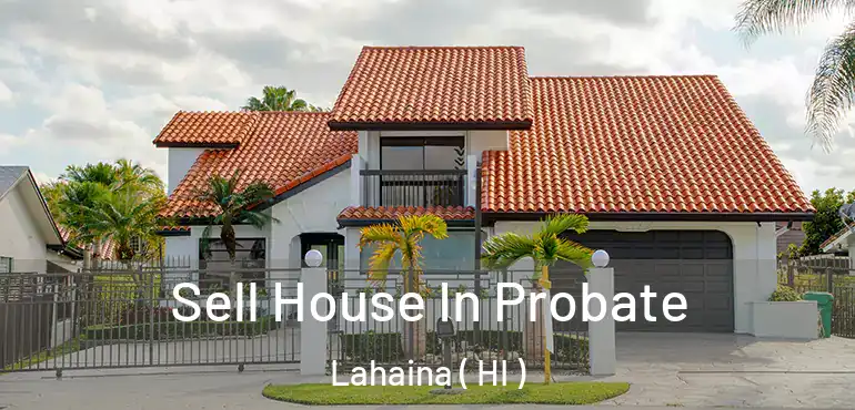  Sell House In Probate Lahaina ( HI )
