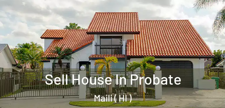  Sell House In Probate Maili ( HI )