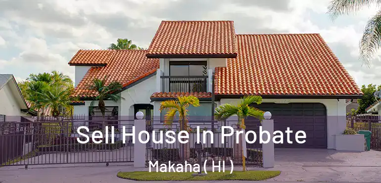  Sell House In Probate Makaha ( HI )