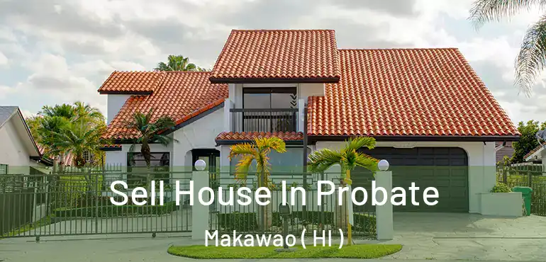  Sell House In Probate Makawao ( HI )