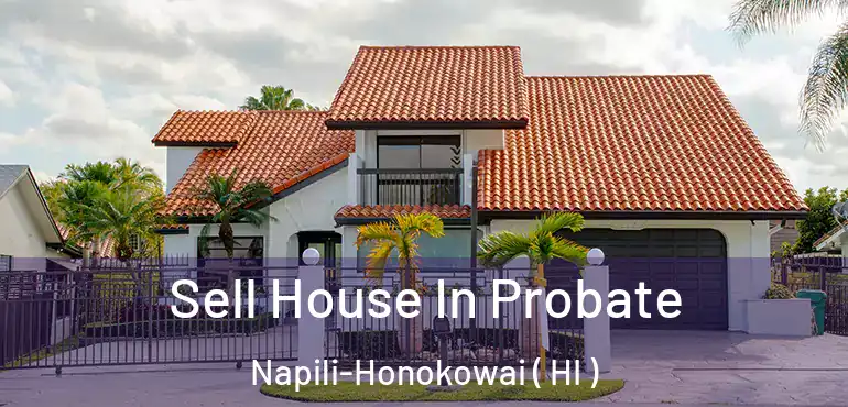  Sell House In Probate Napili-Honokowai ( HI )