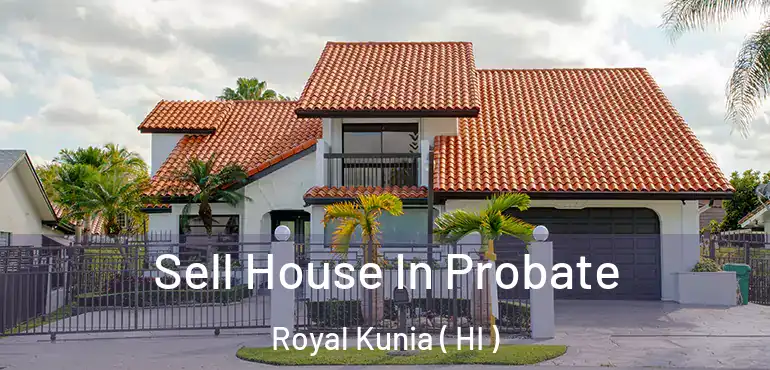  Sell House In Probate Royal Kunia ( HI )