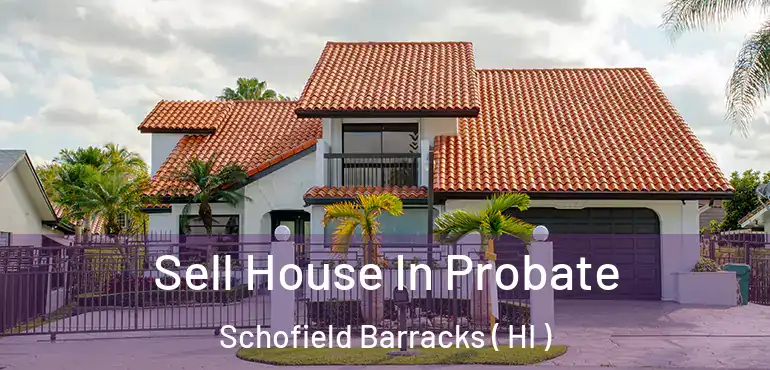  Sell House In Probate Schofield Barracks ( HI )