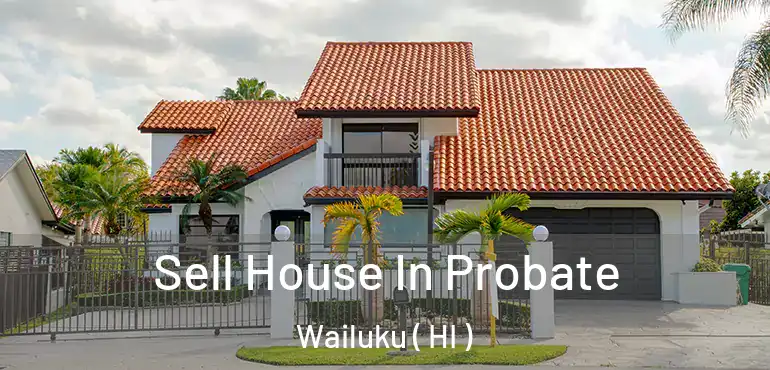  Sell House In Probate Wailuku ( HI )