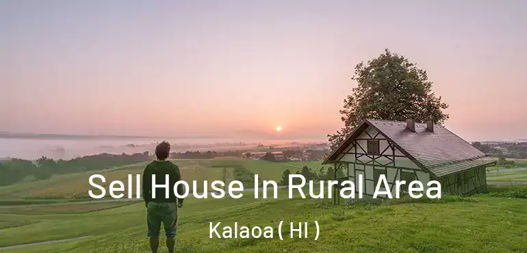  Sell House In Rural Area Kalaoa ( HI )