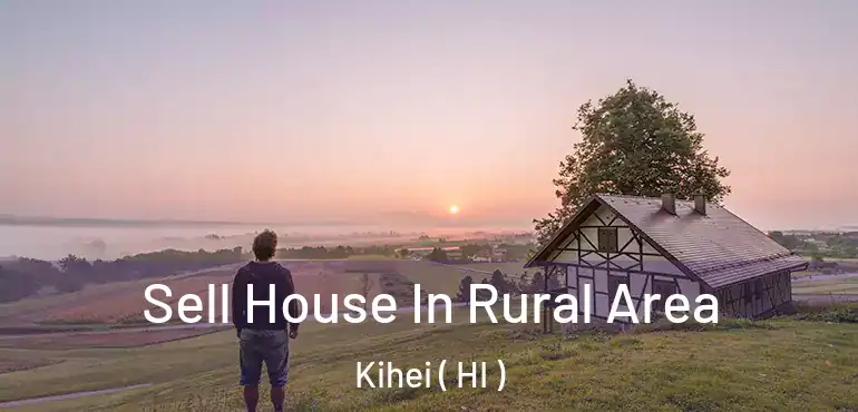  Sell House In Rural Area Kihei ( HI )