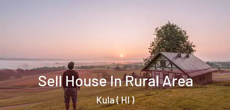  Sell House In Rural Area Kula ( HI )