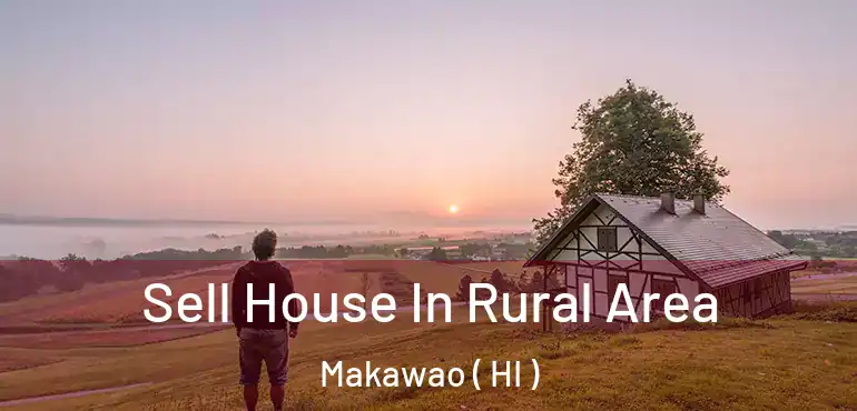  Sell House In Rural Area Makawao ( HI )