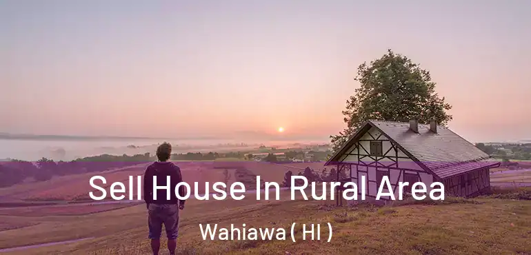  Sell House In Rural Area Wahiawa ( HI )