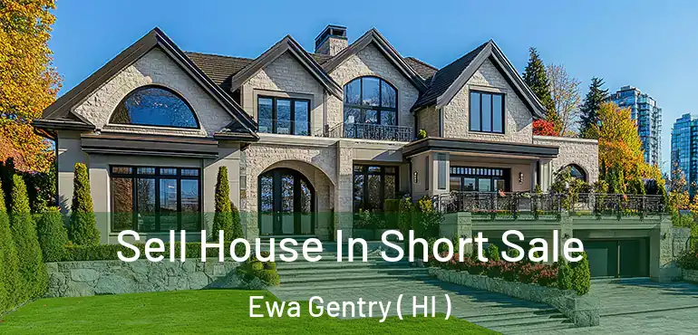  Sell House In Short Sale Ewa Gentry ( HI )