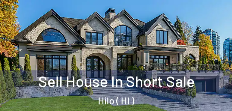  Sell House In Short Sale Hilo ( HI )