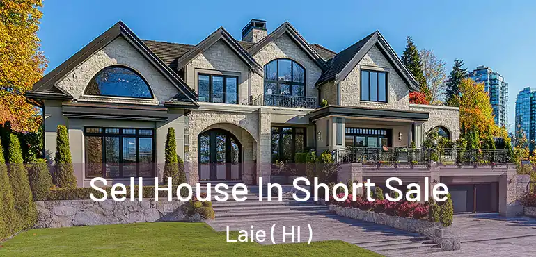  Sell House In Short Sale Laie ( HI )