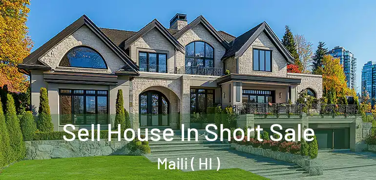  Sell House In Short Sale Maili ( HI )