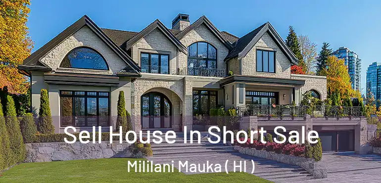  Sell House In Short Sale Mililani Mauka ( HI )