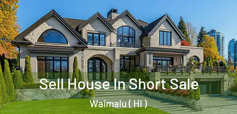  Sell House In Short Sale Waimalu ( HI )