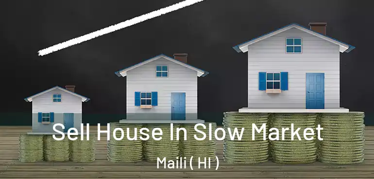  Sell House In Slow Market Maili ( HI )