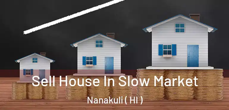  Sell House In Slow Market Nanakuli ( HI )